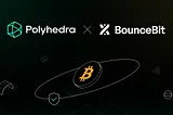 Polyhedra Network Partners with BounceBit to Integrate zkBridge