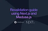 Optimizing Next.js data refetch: A Guide to Revalidation with Medusa.js