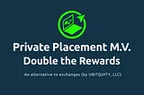 Double the Rewards Are Back! New Market Value Private Placement Offer for $UBQT Buyers