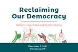 Reclaiming Our Democracy Through Redistricting, Rules, and Representation