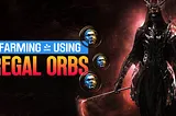 PoE Regal Orbs Farming and Using Guide: Best Way To Enhance Arsenal