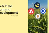 Everything should know about Defi Yield Farming Development