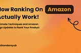 How ranking on amazon actually work. Ultimate techniques and hack to rank Amazon listing to the first page — Amazon listing optimization amazon listing ranking amazon algorithm