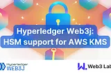 Hyperledger Web3j:HSM support for AWS KMS