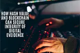 Safeguarding Digital Justice: How Blockchain and Hashing Secure Digital Evidence