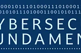 Understanding the Basics: Cybersecurity Fundamentals