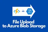 File Upload to Azure Blob Storage Using Azure Functions