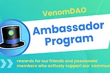 Introducing VenomDAO’s Ambassador Program