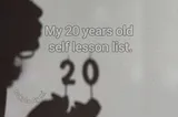 My 20 years old self lesson list.