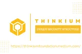 THINKIUM: UNIQUE SECURITY STRUCTURES