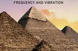 The Mystery of the Great Pyramid Construction: Frequency & Vibration
