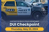 Huntington Beach DUI Checkpoint Alert: Stay Safe on the Roads!