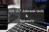 iOS 13.7 Jailbreak possibility