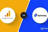 Google Analytics 360 vs Optimizely — Which is Better?