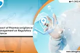 Pharmacovigilance Risk Management on Regulatory Compliance