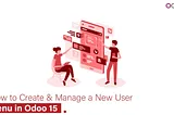 IN ODOO 15, LEARN HOW TO CREATE AND MANAGE A NEW USER MENU.