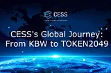 CESS’s Global Journey: From KBW to TOKEN2049