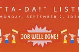 “Ta-Da!” List: Monday, September 2nd