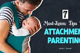 What Is Attachment Parenting: Pros, Cons, And 7 Must-Know Tips For Parents!