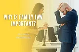 Why Is Family Law Important?