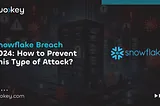 Snowflake breach 2024: Impacts & Lessons