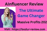 AInfluencer Review -The Ultimate Game Changer massive profit