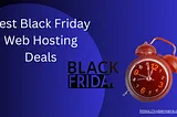 9 Black Friday Web Hosting Deals 2024 (Live) up to 85% Off