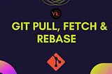 Understanding git fetch and git pull: How to Keep Your Local Repository Up-to-Date