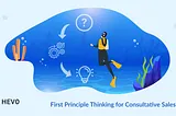 First Principle Thinking for Consultative Sales