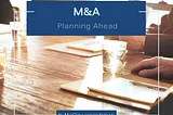 M&A: Planning Ahead