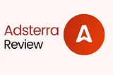 Adsterra review; Adsterra CPM rates, Adsterra minimum payout and Adsterra payment method