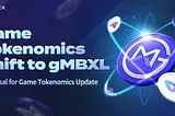 [ANN] Proposal for Game Tokenomics Update — Full Transition to gMBXL