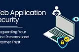 Essential Web Application Security Best Practices