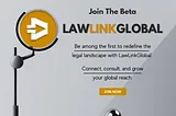 Beta Launch: What Lawyers Need to Know About Joining LawLinkGlobal