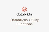 Databricks Utility Functions