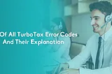 List Of All TurboTax Error Codes And Their Explanation