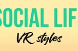 Social Life VR Styles: A Lifestyle Magazine for the Metaverse