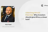 Unlocking Africa’s Potential. Why investors should give Africa a closer look?