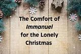 The Comfort of Immanuel