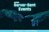 What is Server-Sent Events (SSE) and how to implement it?