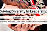 Driving Diversity in Leadership — Richelle Webb Dixon