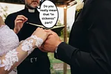 couple getting married, priest is asking man if he means it.