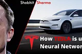 Case Study EXPLAINED: How TESLA is using Neural Networks?