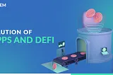 Evolution of DApps and Defi