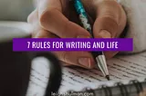 Rules for better writing and a beautiful life.