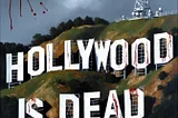 Hollywood Is Dead