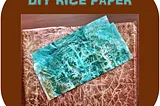 DIY Rice Paper and 7 Ways to Use It