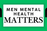 Understanding Men’s Mental Health