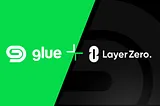 Building Bridges: Glue Integrates LayerZero Technology for Cross-Chain Transfers