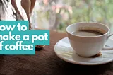 How to make a pot of coffee